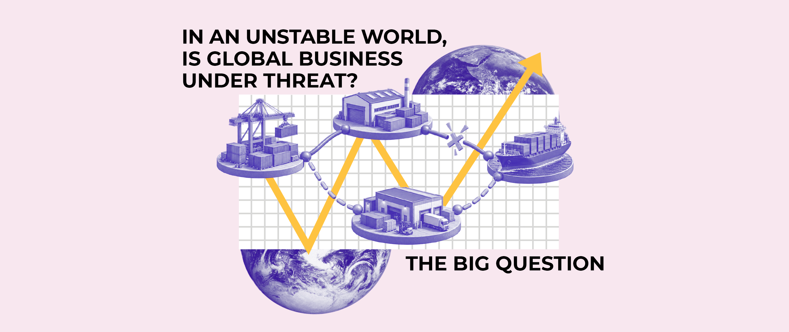 In an unstable world, is global business under threat?