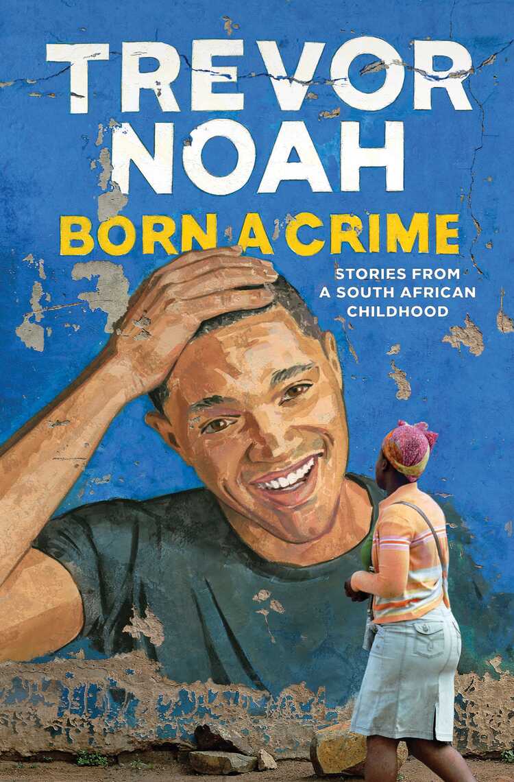 Born a Crime – Trevor Noah
