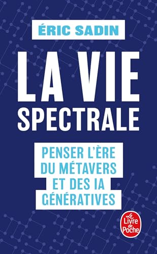La vie spectrale: Penser l’ère du métavers et des IA génératives