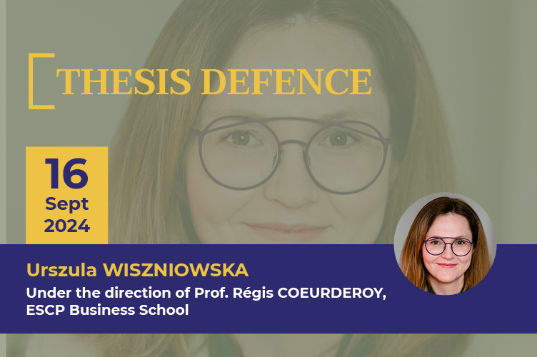 Thesis Defence - Urszula WISZNIOWSKA - ESCP Business School