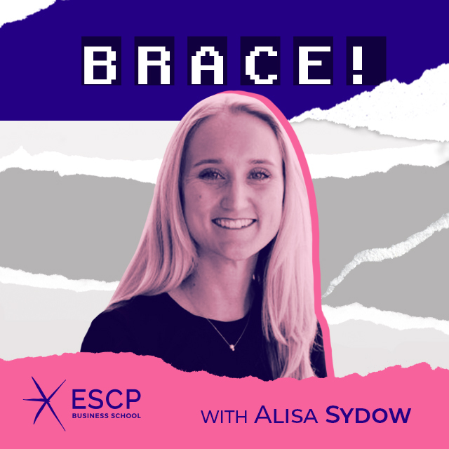 Cover, Brace Podcast,season one,  episode four, Brace for… impact entrepreneurship with Alisa Sydow, ESCP Business School
