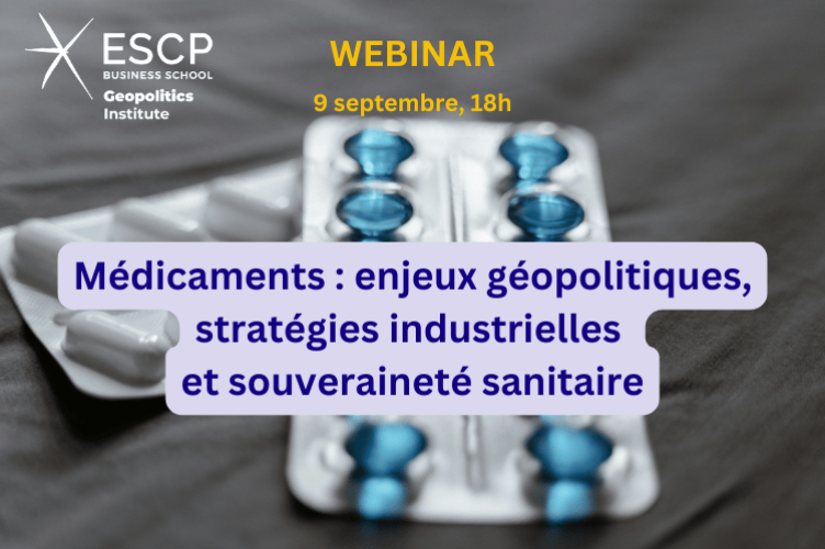 Médicaments : enjeux géopolitiques, stratégies industrielles et souveraineté sanitaire