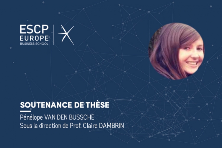 Soutenance de Thèse de Doctorat : Pénélope VAN DEN BUSSCHE - ESCP