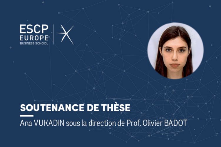 Soutenance de Thèse de Doctorat : Ana VUKADIN - ESCP