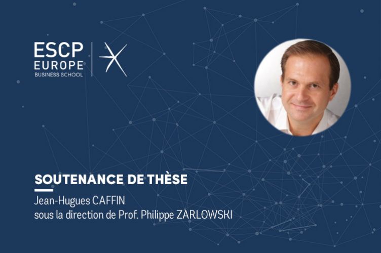 Soutenance de Thèse de Doctorat : Jean-Hugues CAFFIN - ESCP