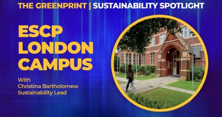 The Greenprint: Sustainability Spotlight at ESCP’s London Campus
