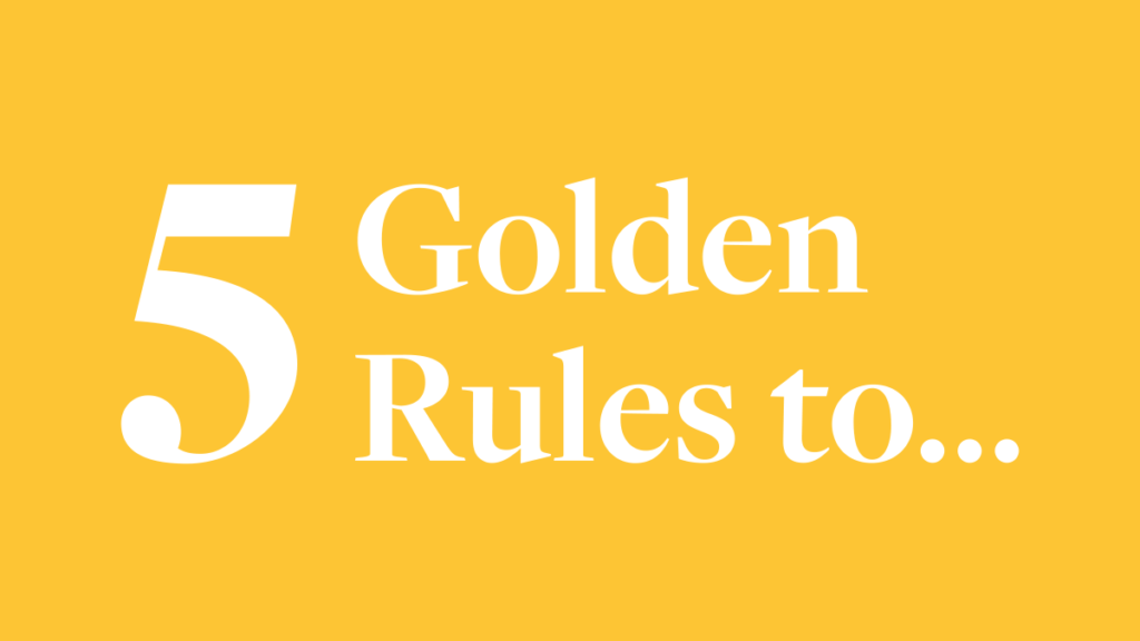 Yellow background with white letters reading 5 Golden Rules